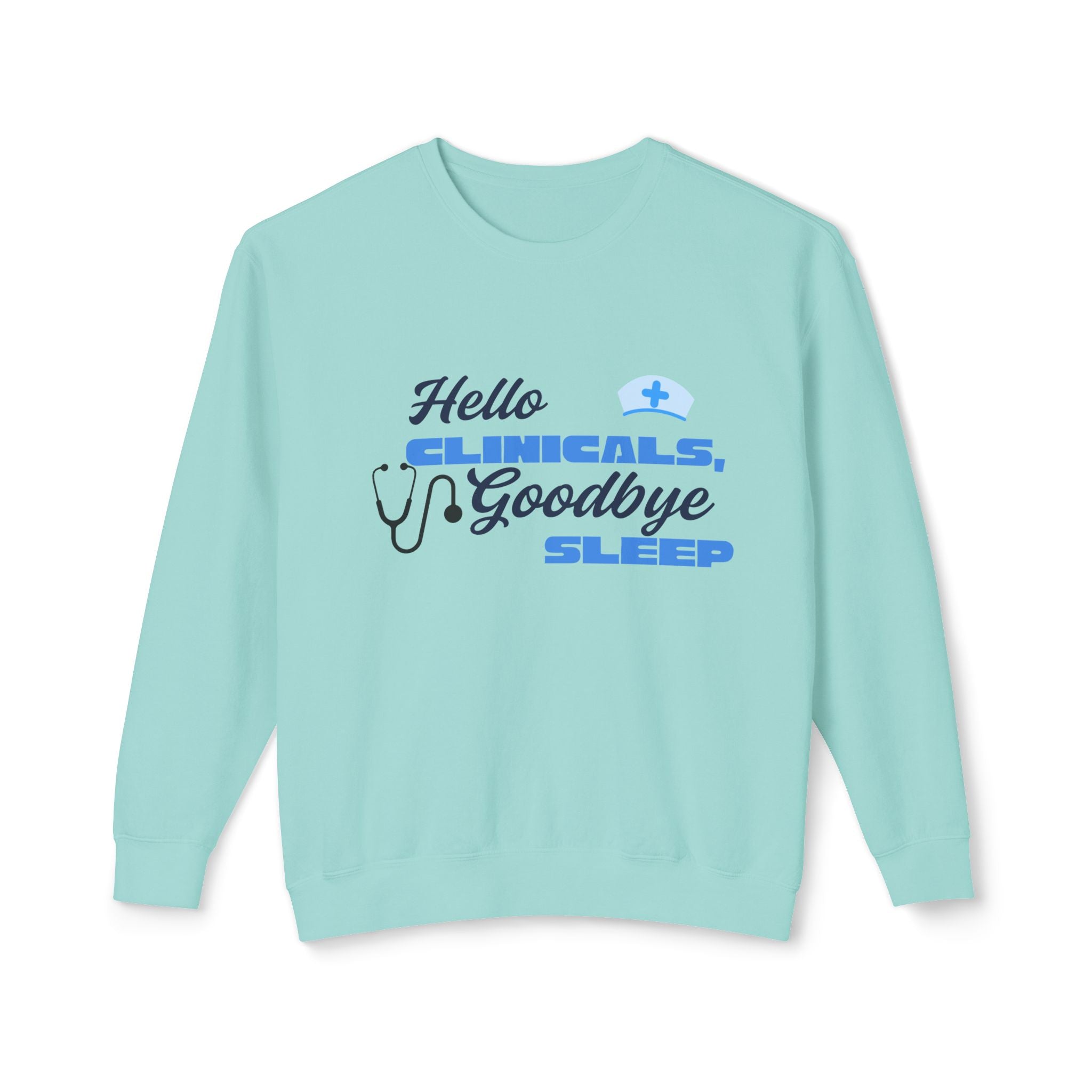 Nurse Crewneck Sweatshirt – "Hello Clinicals, Goodbye Sleep"
