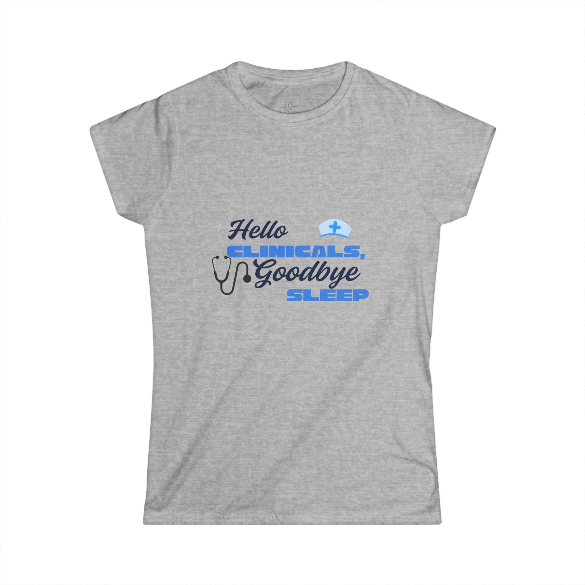 Tee - Hello clinicals goodbye sleep Women's Softstyle Tee
