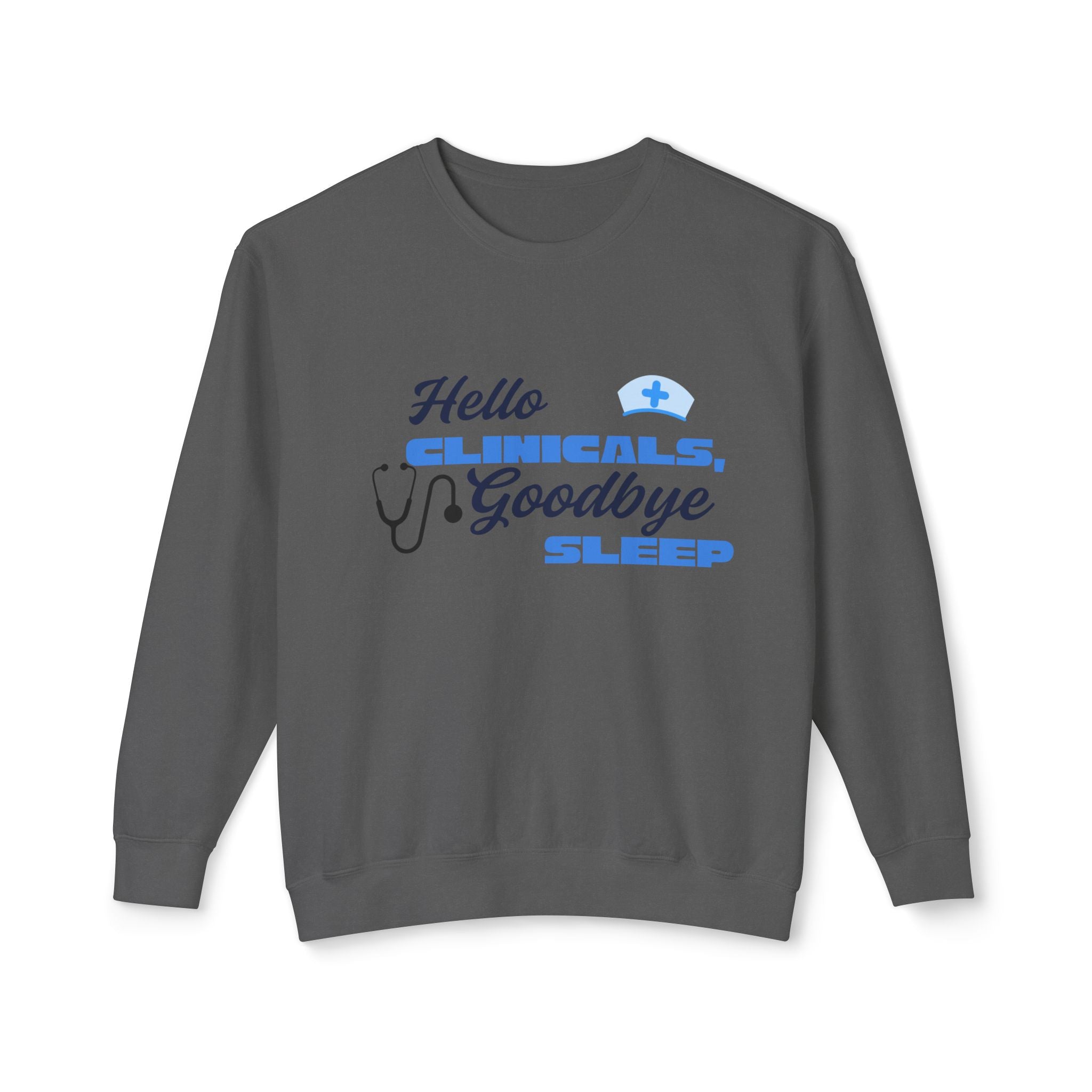 Nurse Crewneck Sweatshirt – "Hello Clinicals, Goodbye Sleep"