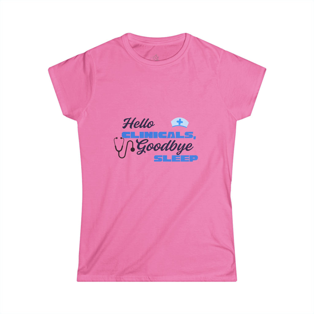 Tee - Hello clinicals goodbye sleep Women's Softstyle Tee