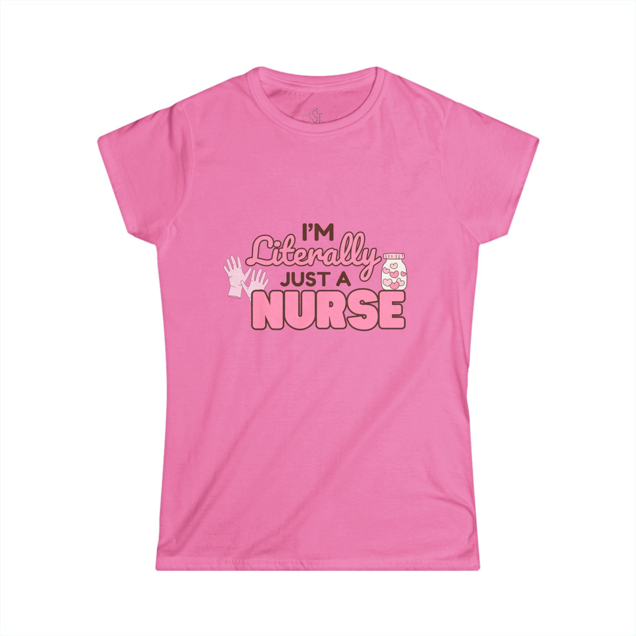 Nurse Women's Softstyle Tee - 'im literally just a nurse'