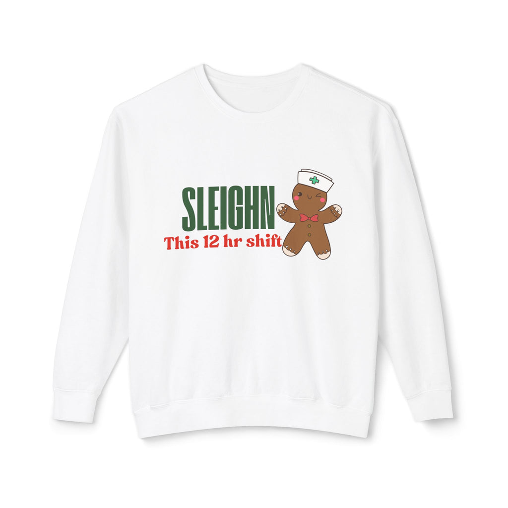 Nurse Gingerbread Christmas Sweatshirt — "Sleighin' This 12 Hr Shift" Holiday Crewneck