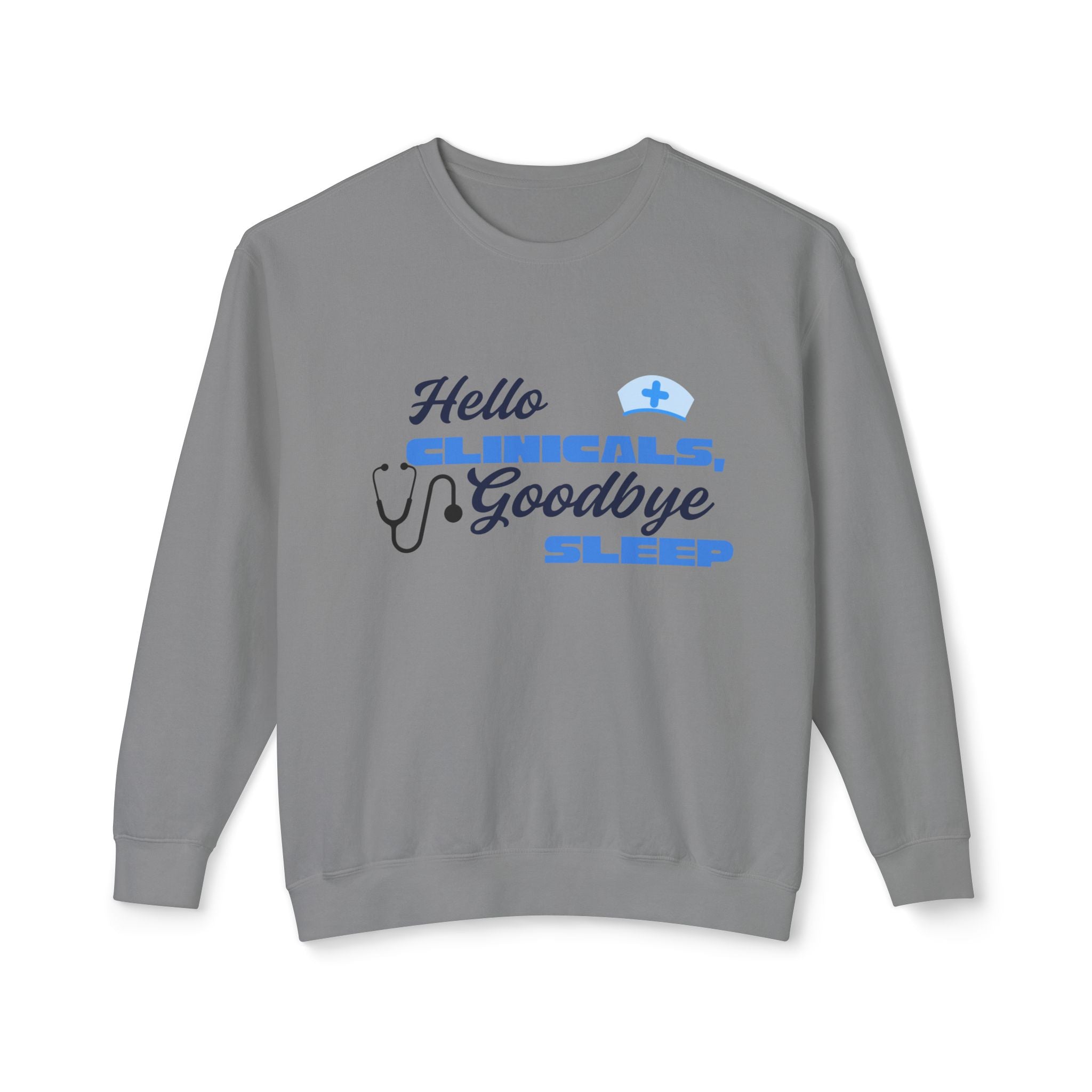 Nurse Crewneck Sweatshirt – "Hello Clinicals, Goodbye Sleep"