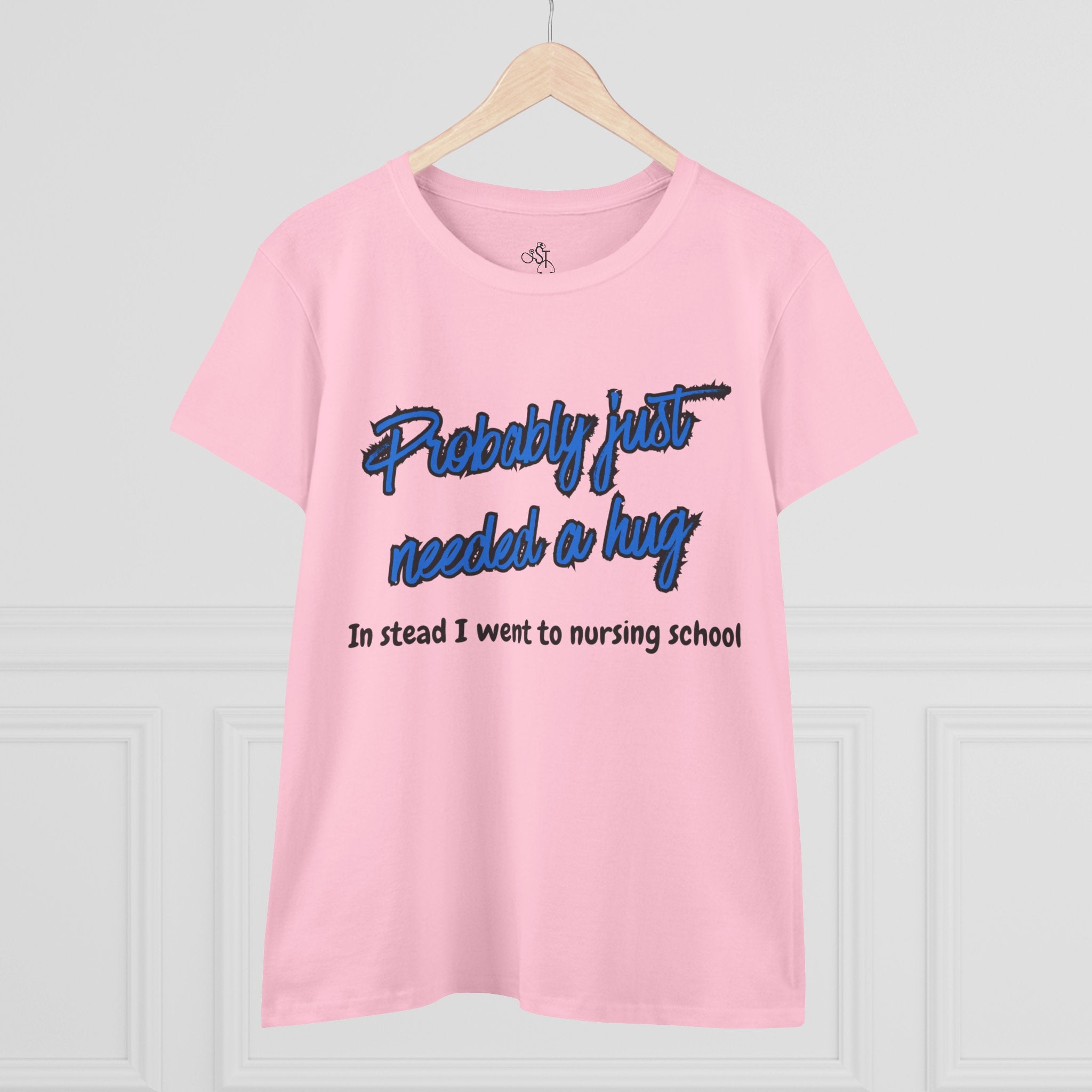 Nursing School Humor Tee - "Probably Just Needed a Hug"