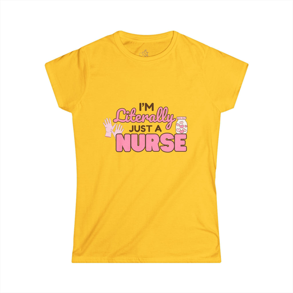 Nurse Women's Softstyle Tee - 'im literally just a nurse'