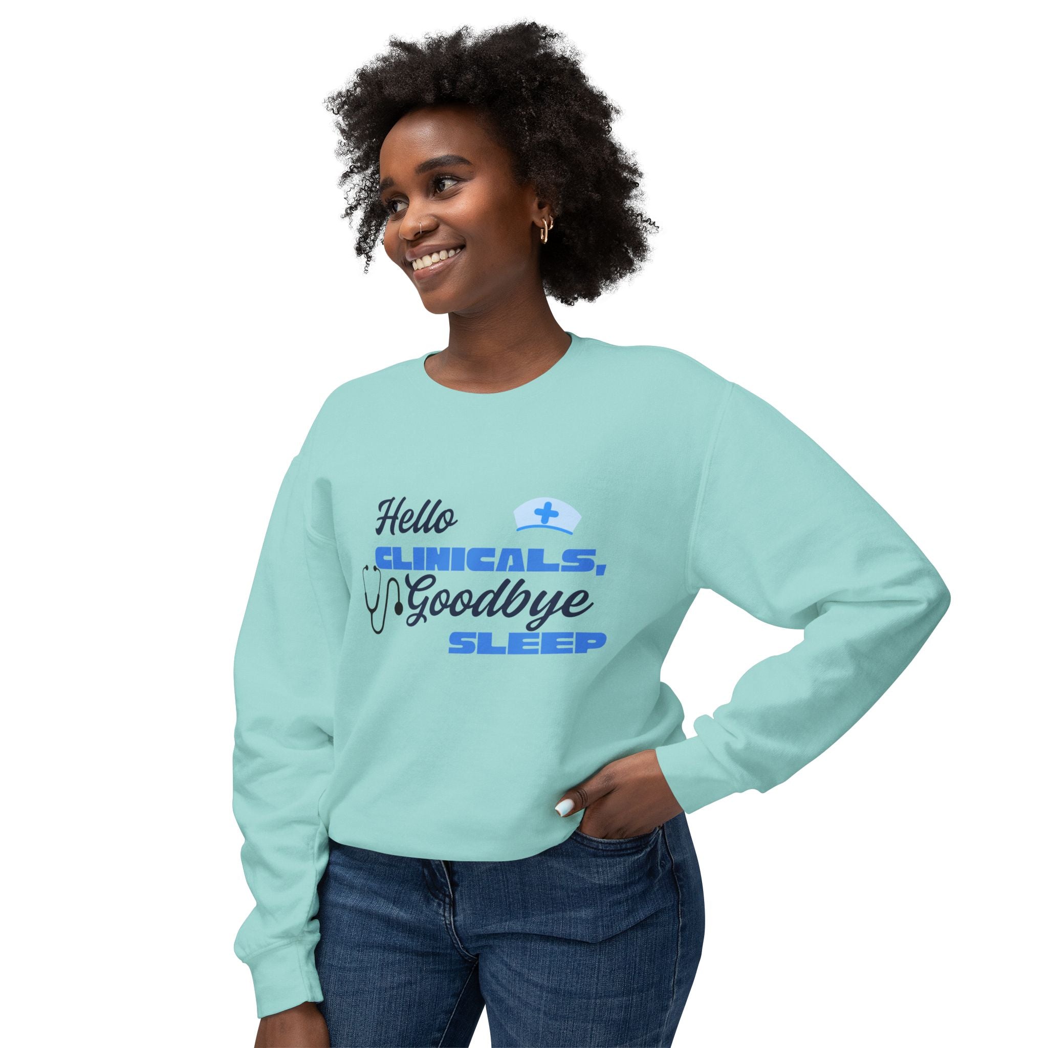 Nurse Crewneck Sweatshirt – "Hello Clinicals, Goodbye Sleep"