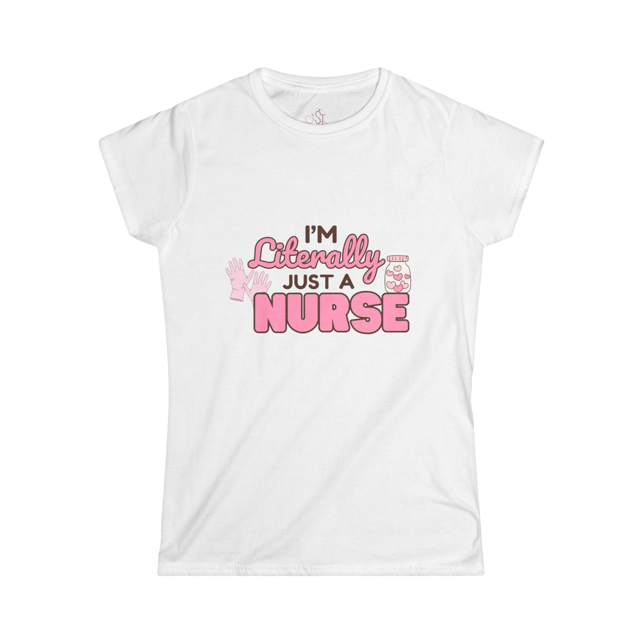 Nurse Women's Softstyle Tee - 'im literally just a nurse'