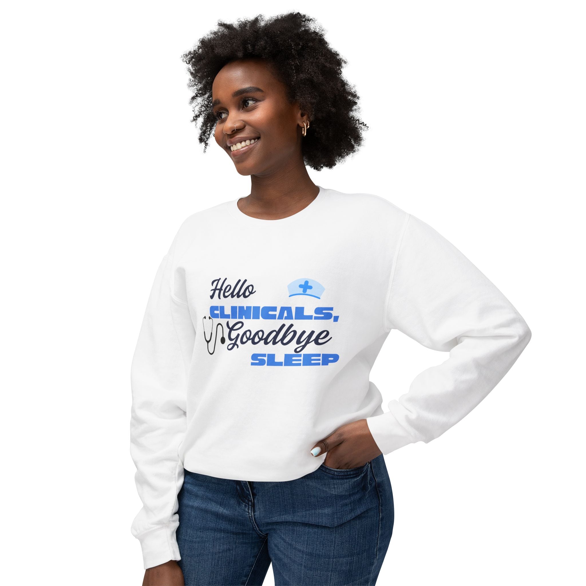 Nurse Crewneck Sweatshirt – "Hello Clinicals, Goodbye Sleep"