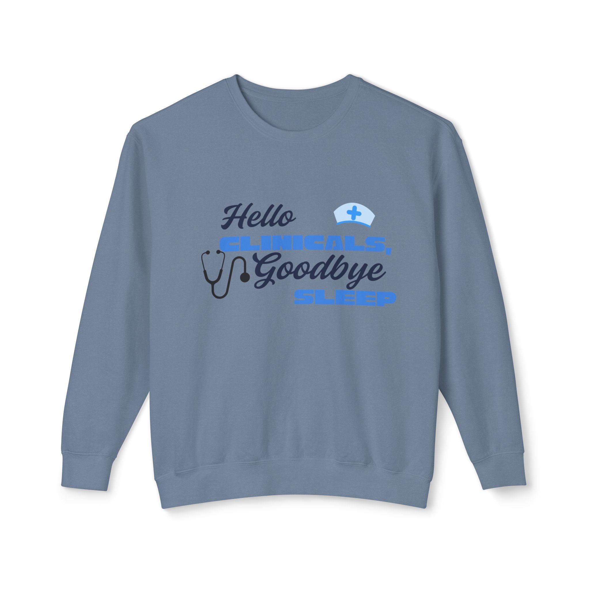 Nurse Crewneck Sweatshirt – "Hello Clinicals, Goodbye Sleep"